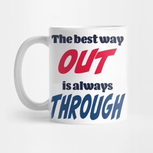 The best way out is always through Mug